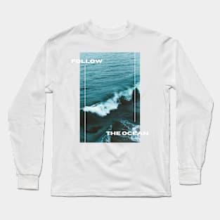 Follow the ocean Long Sleeve T-Shirt